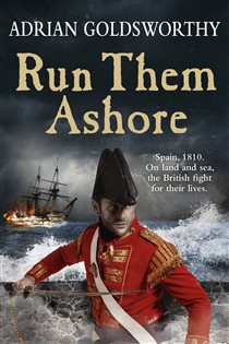 Book cover: Run Them Ashore (Book 5 of The Napoleonic Wars) by Adrian Goldsworthy (preview)