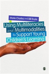 Using Multiliteracies and Multimodalities to Support Young Children&#x2032;s Learning