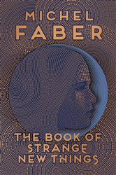 Book cover: The Book of Strange New Things, by Michel Faber (preview)