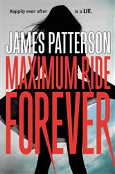 Book cover: Maximum Ride Forever (Book 9 of Maximum Ride) by James Patterson (preview)
