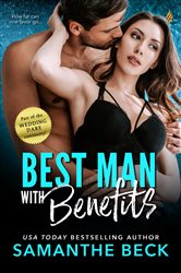 Book cover: Best Man with Benefits (Book 4 of Wedding Dare) by Samanthe Beck (preview)