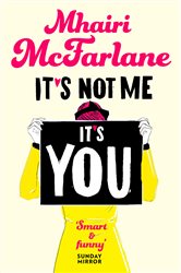 Book cover: It’s Not Me, It’s You, by Mhairi McFarlane (preview)