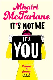 Book cover: It’s Not Me, It’s You, by Mhairi McFarlane (preview)