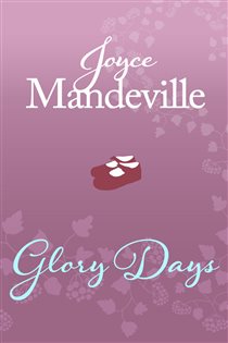 Book cover: Glory Days, by Joyce Mandeville (preview)