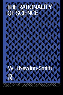 Book cover: The Rationality of Science, by W.H. Newton-Smith (preview)