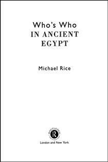 Book cover: Who's Who in Ancient Egypt, by Michael Rice (preview)