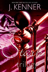 Book cover: The Stark Trilogy 3-Book Bundle, by J. Kenner (preview)
