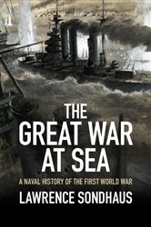 Book cover: The Great War at Sea, by Lawrence Sondhaus (preview)