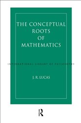 Book cover: Conceptual Roots of Mathematics, by J.R. Lucas (preview)