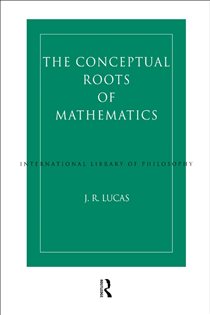 Book cover: Conceptual Roots of Mathematics, by J.R. Lucas (preview)