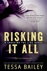 Book cover: Risking it All (Book 1 of Crossing the Line) by Tessa Bailey (preview)