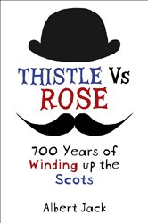 Book cover: Thistle Versus Rose, by Albert Jack (preview)