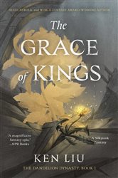 Book cover: The Grace of Kings, by Ken Liu (preview)