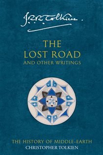 Book cover: The Lost Road and Other Writings (Book 5 of The History of Middle-earth) by Christopher Tolkien (preview)