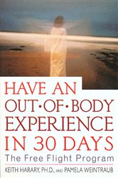 Have an Out-of-Body Experience in 30 Days: The Free Flight Program