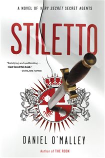 Book cover: Stiletto (Book 2 of The Rook Files) by Daniel O'Malley (preview)