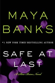 Book cover: Safe at Last (Book 3 of Slow Burn Novels) by Maya Banks (preview)
