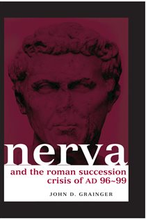 Book cover: Nerva and the Roman Succession Crisis of AD 96-99, by John D. Grainger (preview)