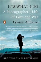 It&#x27;s What I Do: A Photographer&#x27;s Life of Love and War