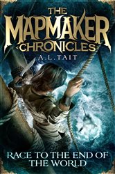 Book cover: Race To The End Of The World (Book 1 of The Mapmaker Chronicles) by A. L Tait (preview)