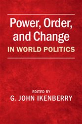 Book cover: Power, Order, and Change in World Politics, edited by G. John Ikenberry (preview)