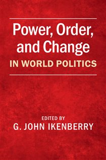 Book cover: Power, Order, and Change in World Politics, edited by G. John Ikenberry (preview)