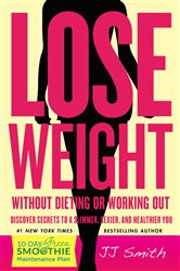 Book cover: Lose Weight Without Dieting or Working Out, by JJ Smith (preview)