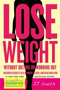Book cover: Lose Weight Without Dieting or Working Out, by JJ Smith (preview)