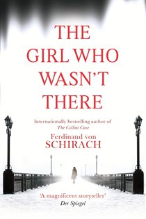 Book cover: The Girl Who Wasn't There, by Ferdinand von Schirach (preview)