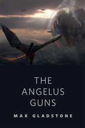 The Angelus Guns: A Tor.com Original