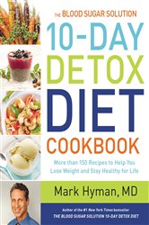Book cover: The Blood Sugar Solution 10-Day Detox Diet Cookbook (Book 4 of The Dr. Mark Hyman Library) by Dr. Mark Hyman (preview)