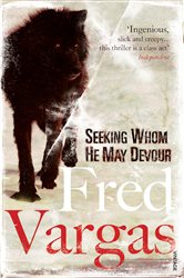 Book cover: Seeking Whom He May Devour (Book 2 of Commissaire Adamsberg) by Fred Vargas (preview)