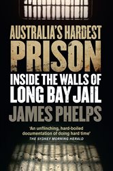 Book cover: Australia's Hardest Prison: Inside the Walls of Long Bay Jail, by James Phelps (preview)