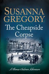 The Cheapside Corpse: The Tenth Thomas Chaloner Adventure