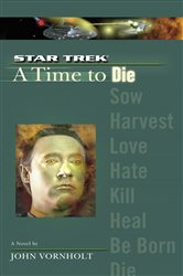 Book cover: A Star Trek: The Next Generation: Time #2: A Time to Die (Book 2 of Star Trek: The Next Generation) by John Vornholt (preview)