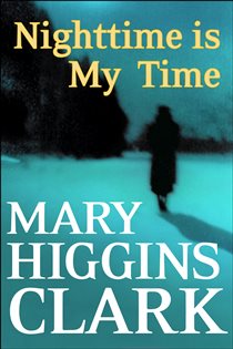Book cover: Nighttime Is My Time, by Mary Higgins Clark (preview)