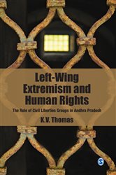 Left-Wing Extremism and Human Rights: The Role of Civil Liberties Groups in Andhra Pradesh