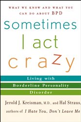 Book cover: Sometimes I Act Crazy, by Jerold J. Kreisman (preview)