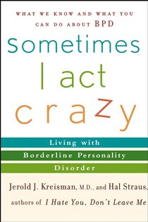 Book cover: Sometimes I Act Crazy, by Jerold J. Kreisman (preview)