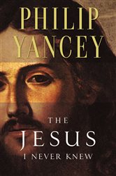 Book cover: The Jesus I Never Knew, by Philip Yancey (preview)