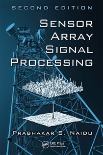 Book cover: Sensor Array Signal Processing, by Prabhakar S. Naidu (preview)