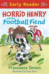 Book cover: Horrid Henry and the Football Fiend (Book 41 of Horrid Henry Early Reader) by Francesca Simon (preview)