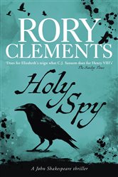 Book cover: Holy Spy (Book 7 of John Shakespeare) by Rory Clements (preview)