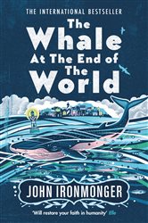 Book cover: The Whale at the End of the World, by John Ironmonger (preview)