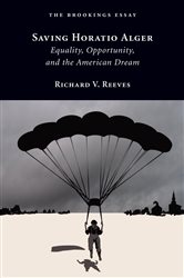 Saving Horatio Alger: Equality, Opportunity, and the American Dream