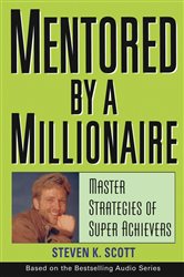 Book cover: Mentored by a Millionaire, by Steven K. Scott (preview)