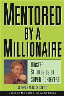 Book cover: Mentored by a Millionaire, by Steven K. Scott (preview)