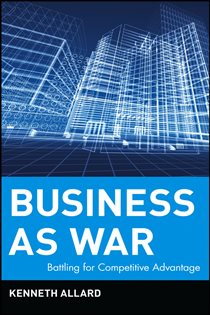 Book cover: Battling for Competitive Advantage, by Kenneth Allard (preview)
