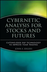 Book cover: Cybernetic Analysis for Stocks and Futures, by John F. Ehlers (preview)