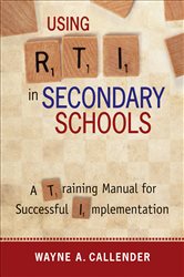 Using RTI in Secondary Schools: A Training Manual for Successful Implementation